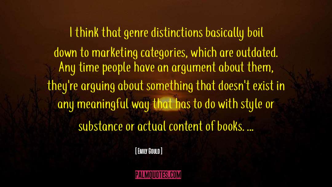 Emily Gould Quotes: I think that genre distinctions