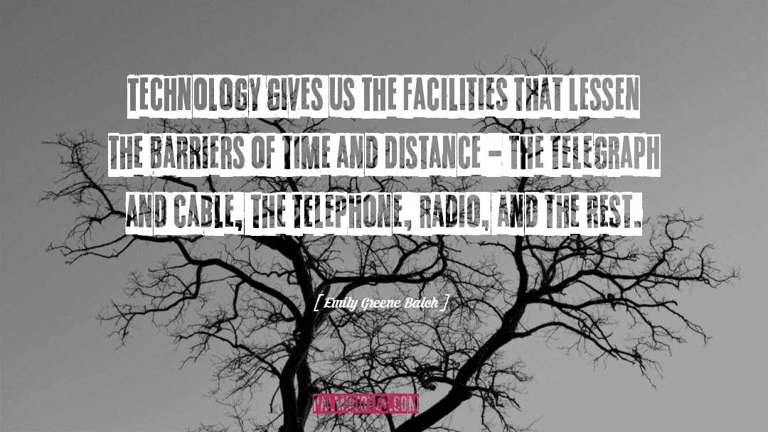 Emily Greene Balch Quotes: Technology gives us the facilities