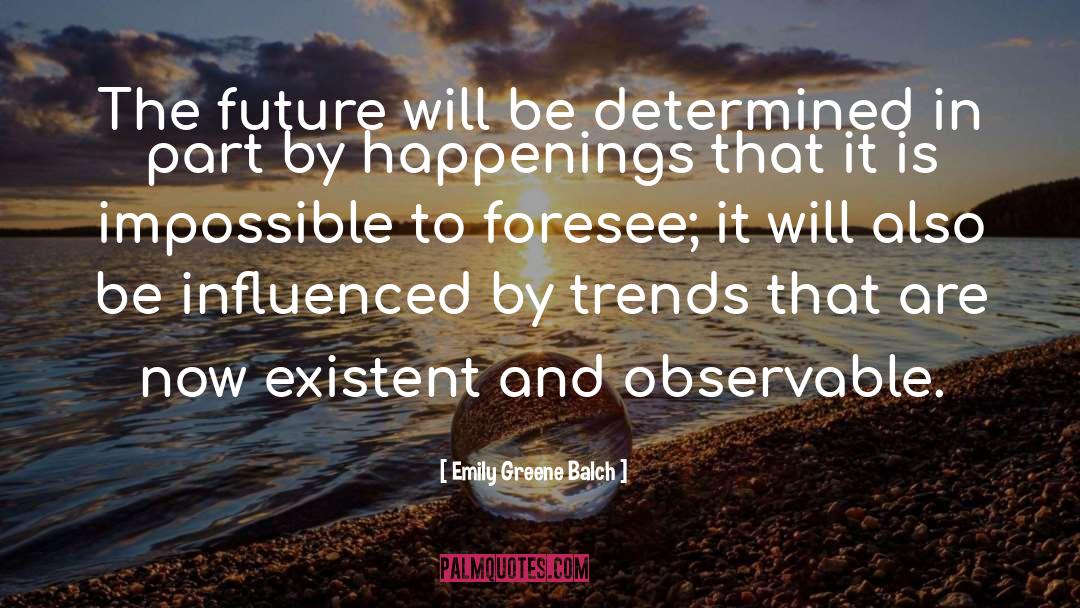 Emily Greene Balch Quotes: The future will be determined