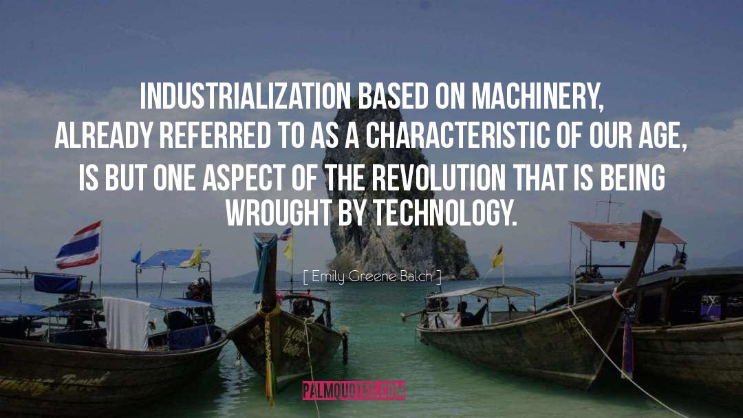 Emily Greene Balch Quotes: Industrialization based on machinery, already