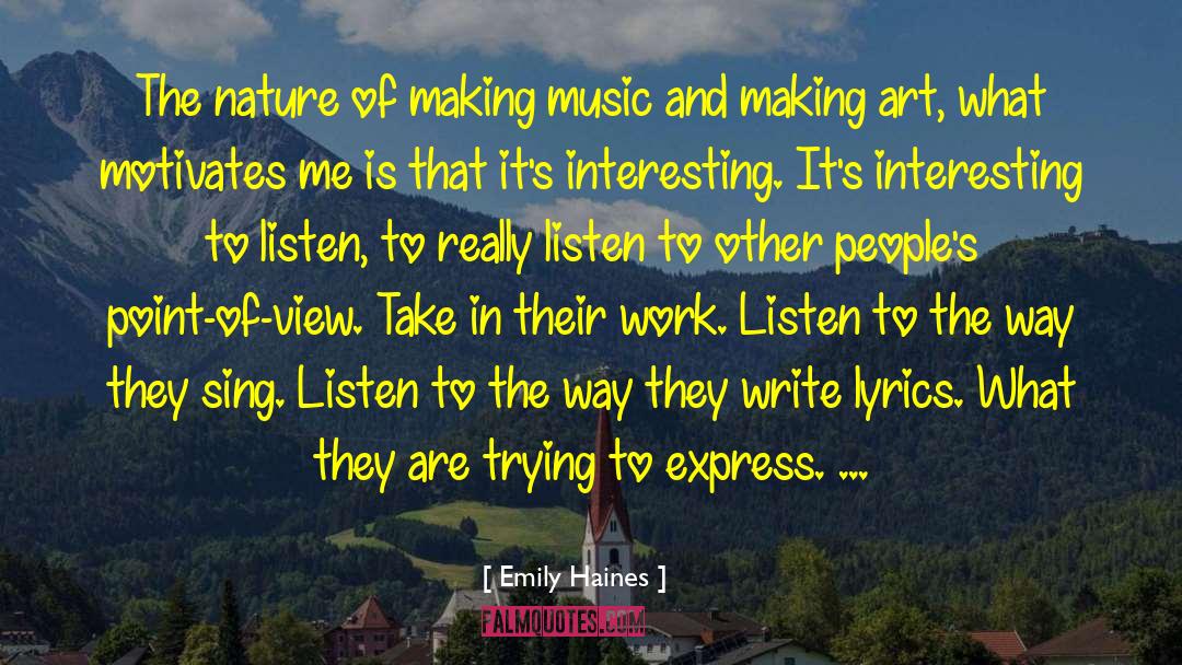 Emily Haines Quotes: The nature of making music