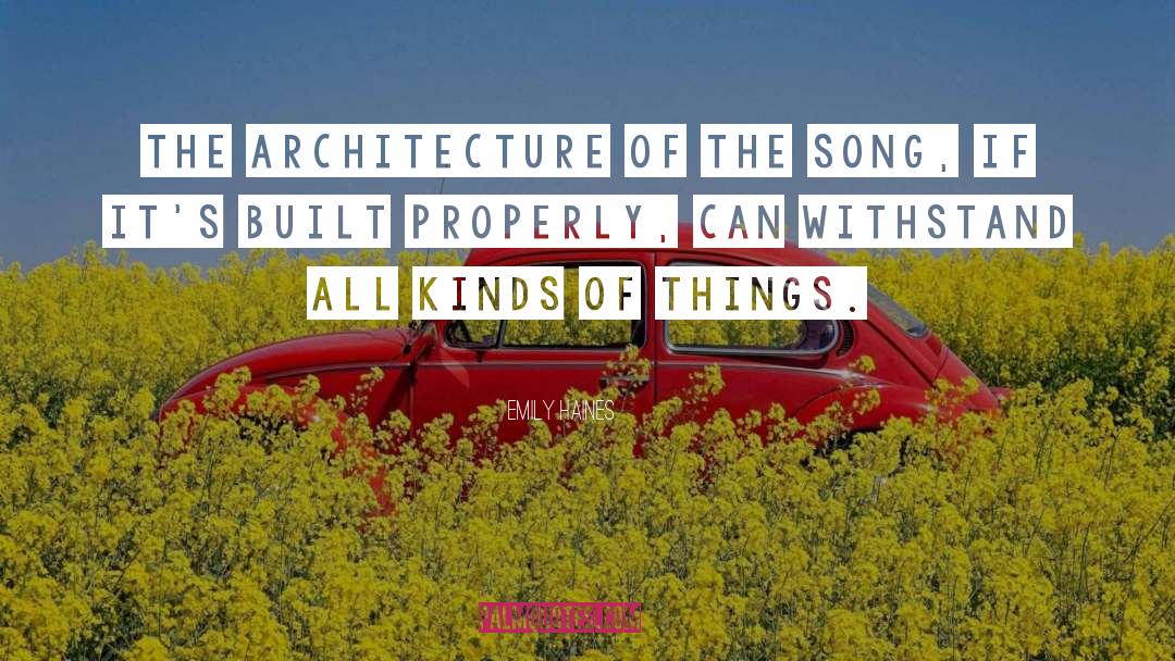 Emily Haines Quotes: The architecture of the song,