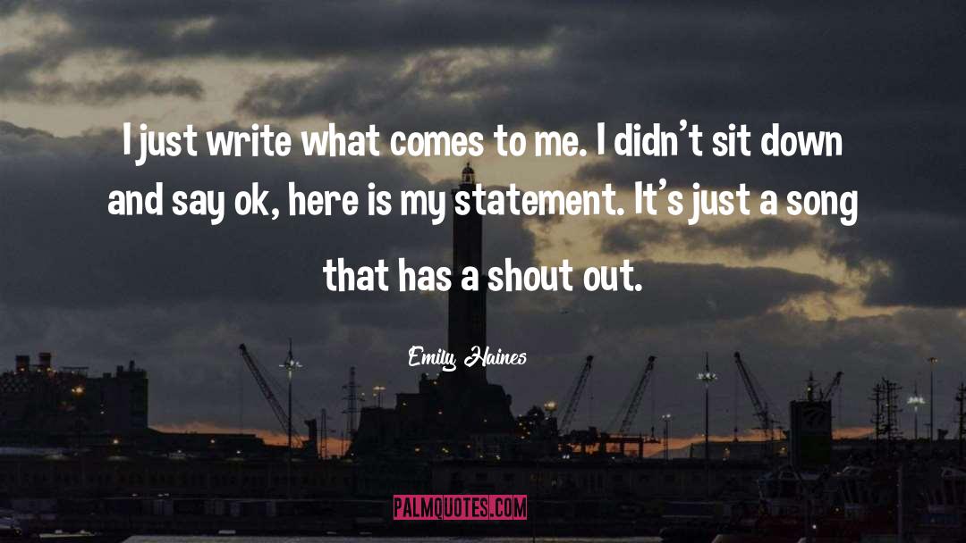 Emily Haines Quotes: I just write what comes