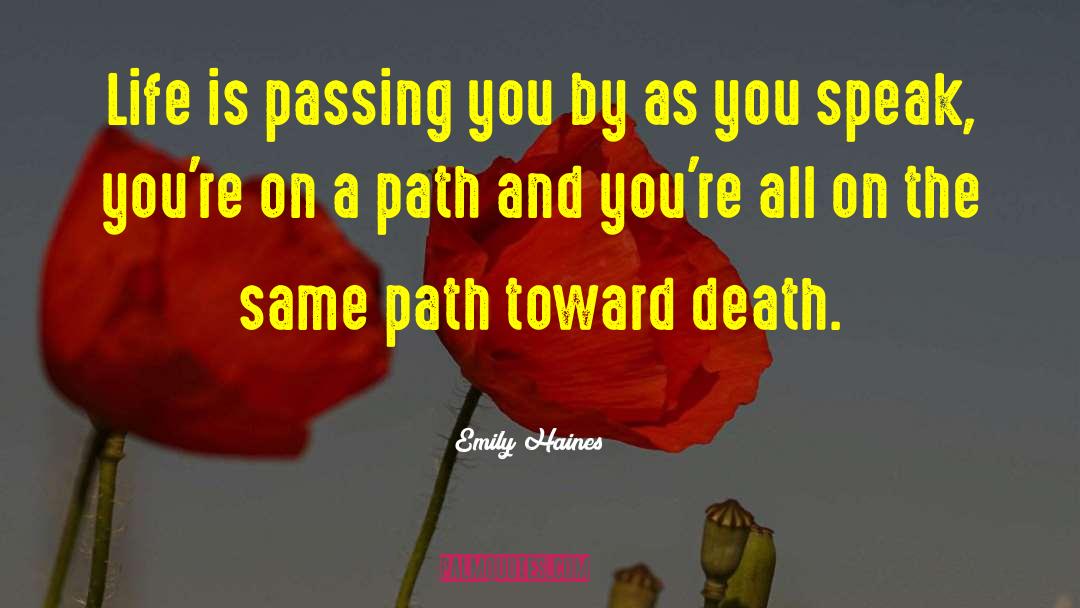 Emily Haines Quotes: Life is passing you by