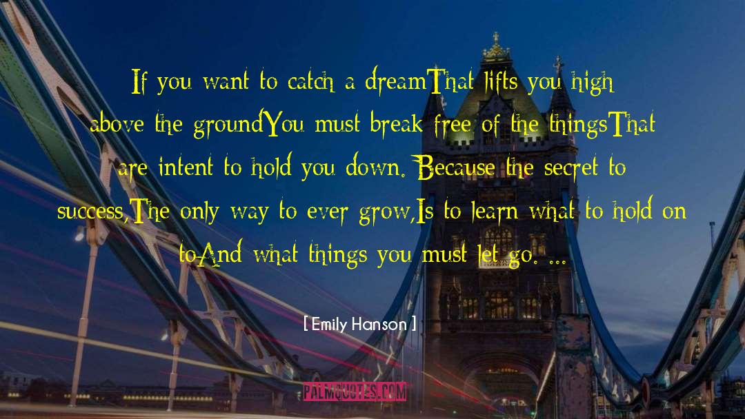 Emily Hanson Quotes: If you want to catch
