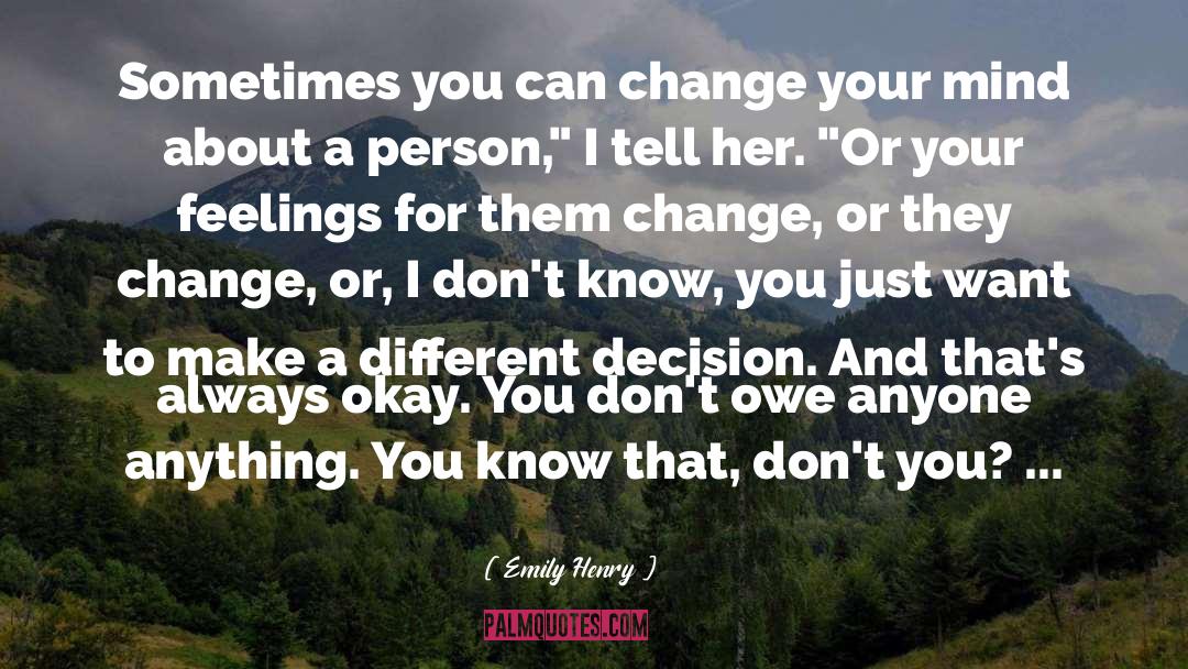 Emily Henry Quotes: Sometimes you can change your