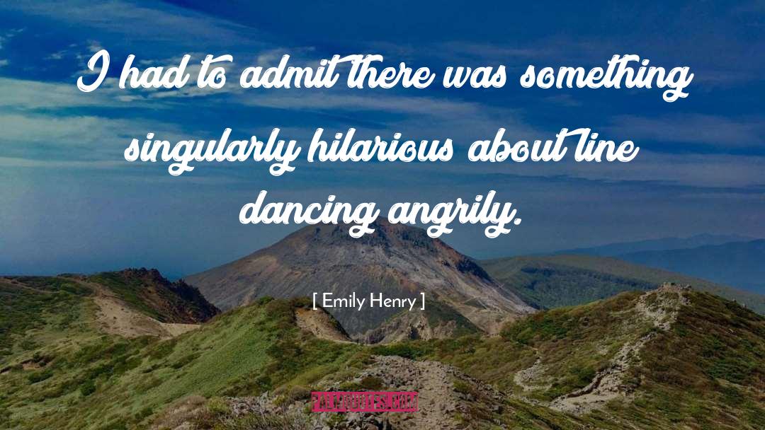 Emily Henry Quotes: I had to admit there