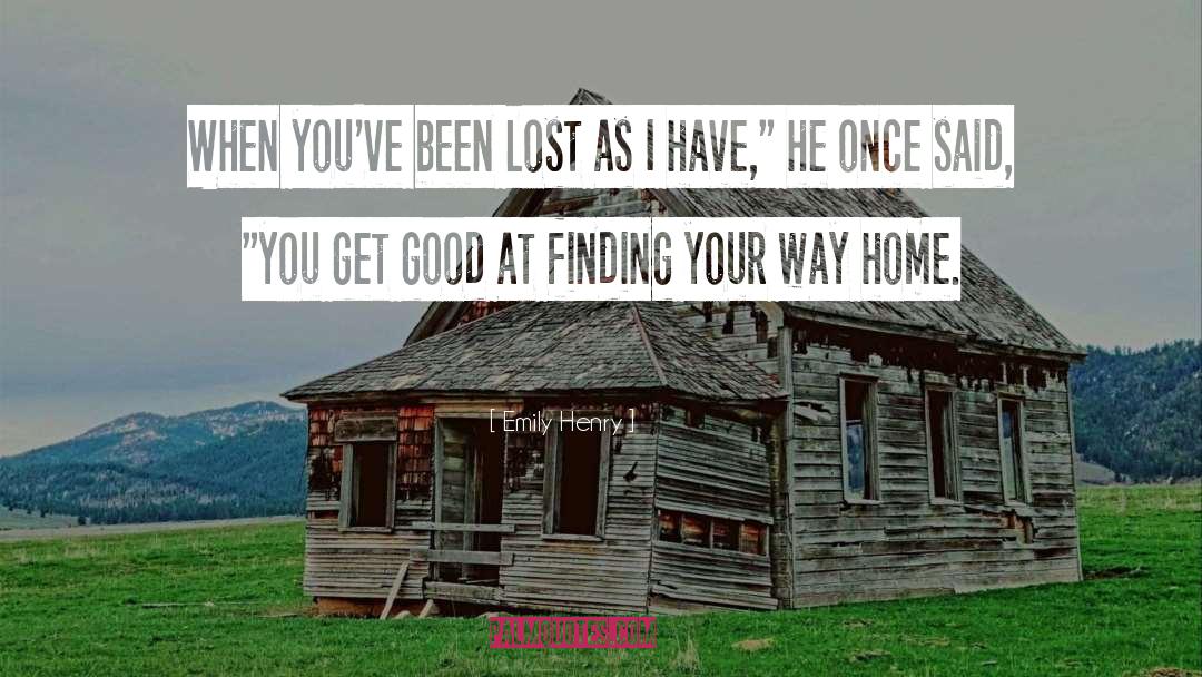 Emily Henry Quotes: When you've been lost as