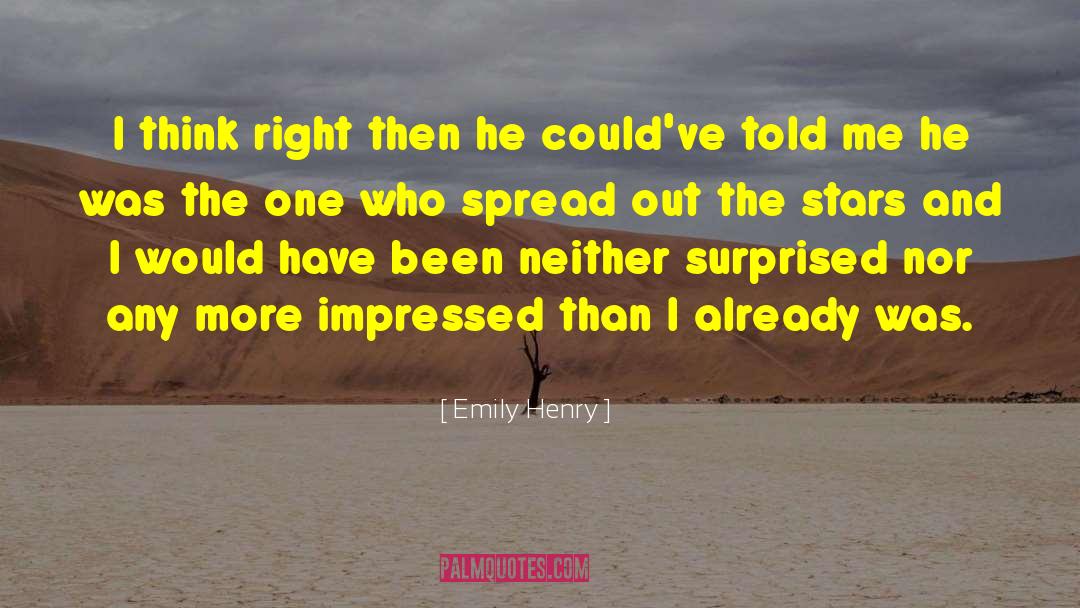 Emily Henry Quotes: I think right then he
