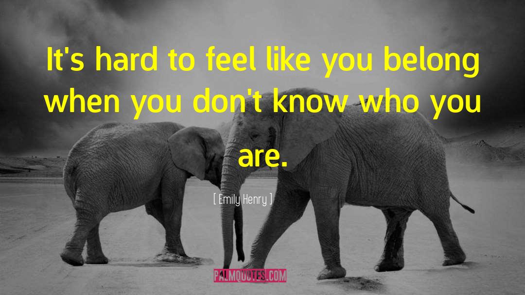 Emily Henry Quotes: It's hard to feel like