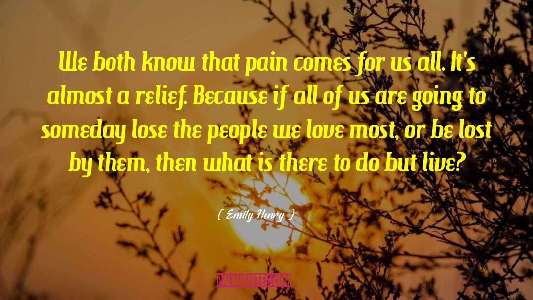 Emily Henry Quotes: We both know that pain