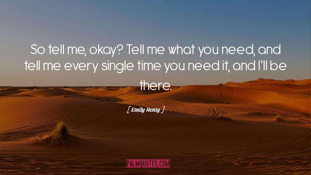Emily Henry Quotes: So tell me, okay? Tell