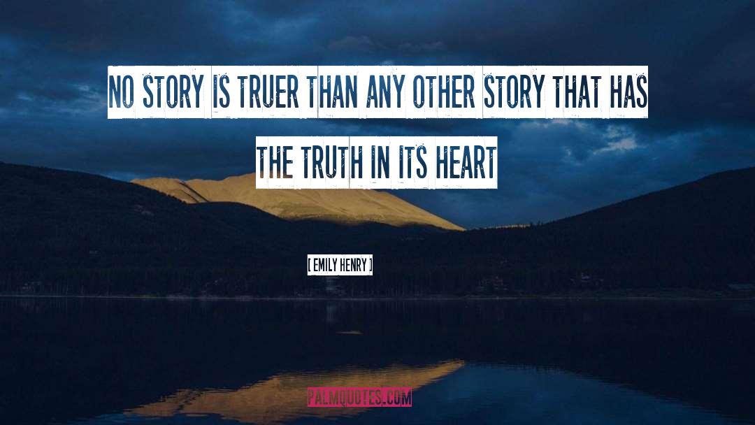 Emily Henry Quotes: No story is truer than