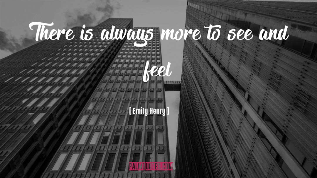 Emily Henry Quotes: There is always more to