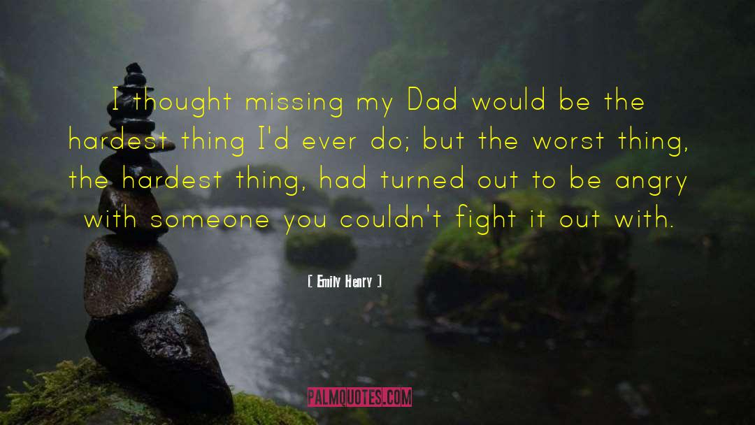 Emily Henry Quotes: I thought missing my Dad