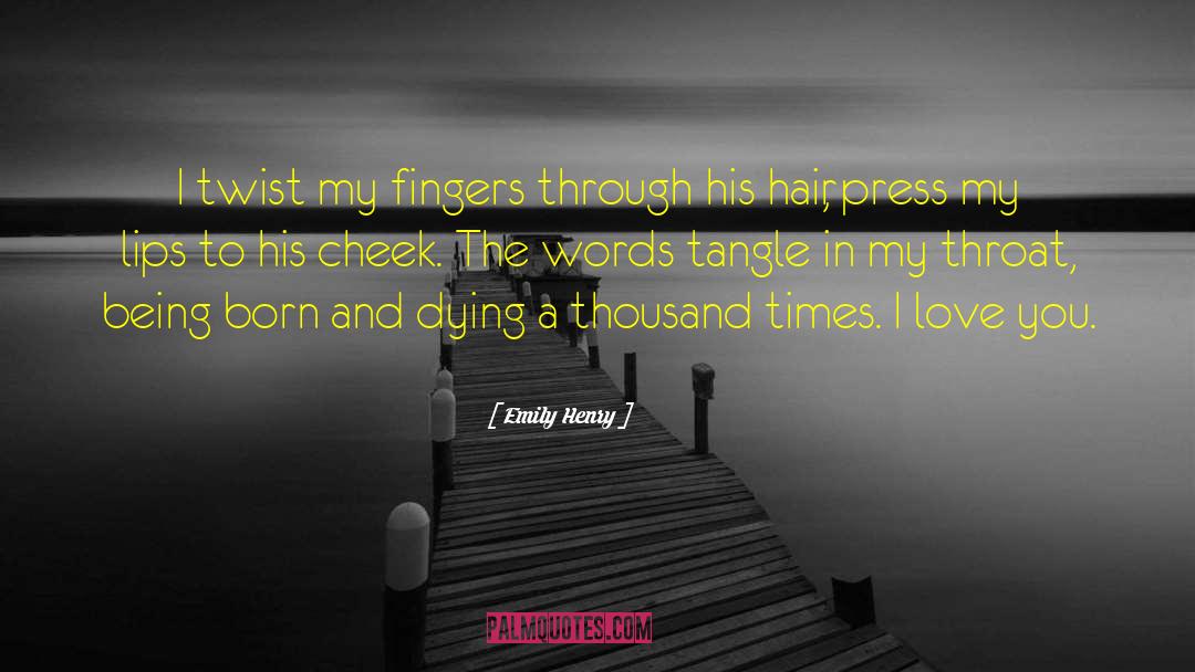 Emily Henry Quotes: I twist my fingers through