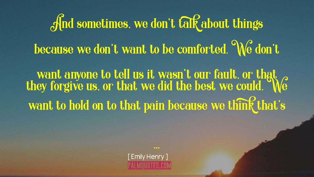 Emily Henry Quotes: And sometimes, we don't talk