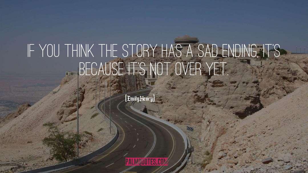 Emily Henry Quotes: If you think the story