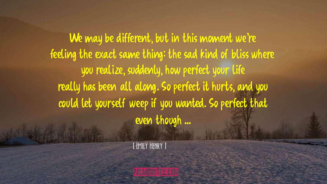 Emily Henry Quotes: We may be different, but