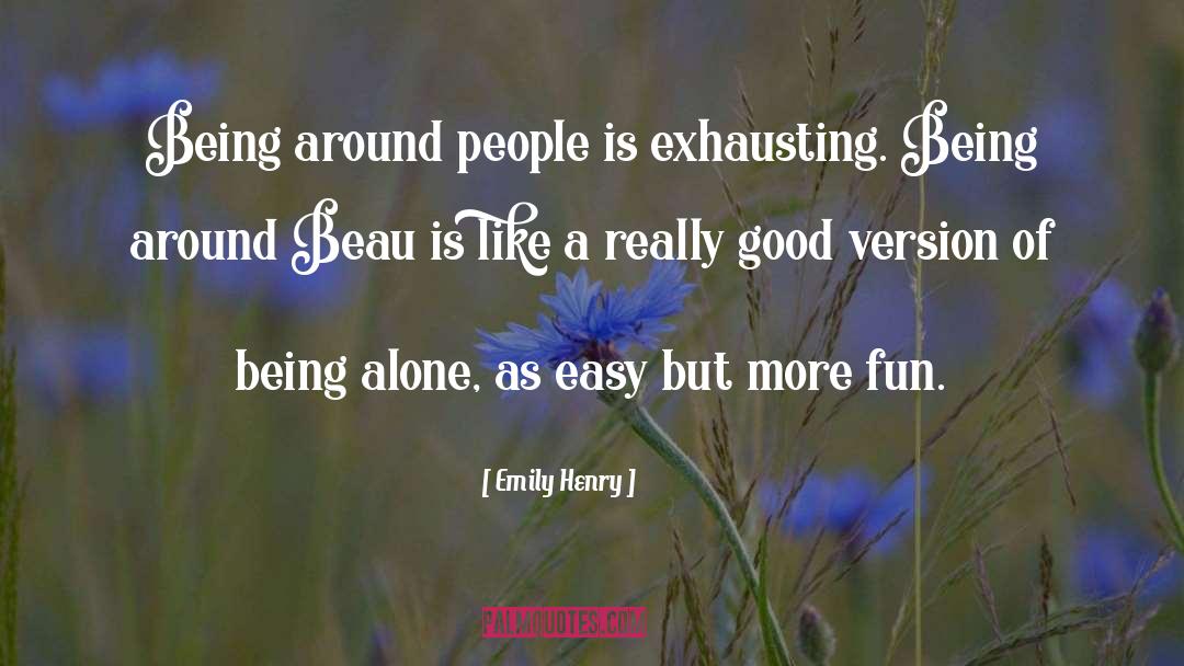 Emily Henry Quotes: Being around people is exhausting.