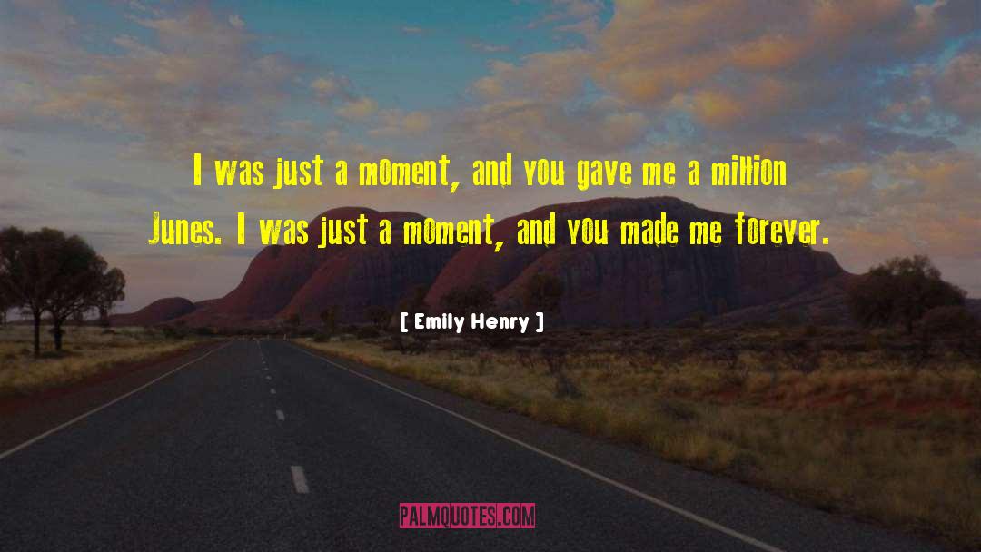 Emily Henry Quotes: I was just a moment,