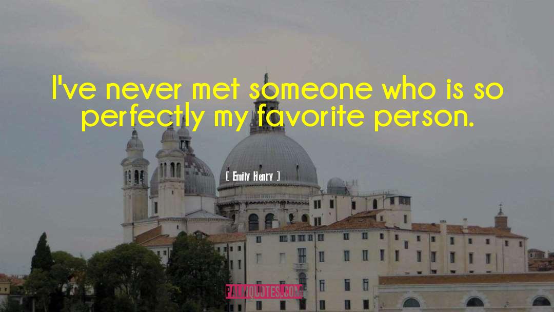 Emily Henry Quotes: I've never met someone who