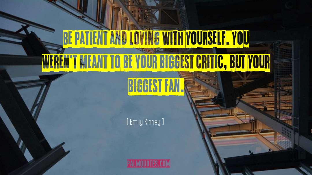 Emily Kinney Quotes: Be patient and loving with