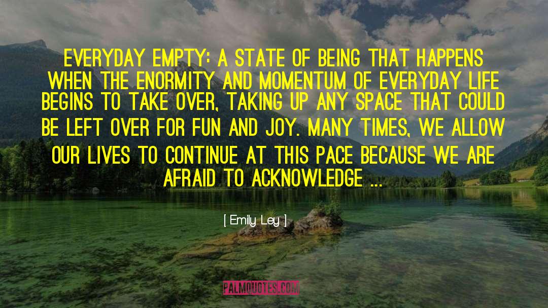 Emily Ley Quotes: Everyday empty: a state of