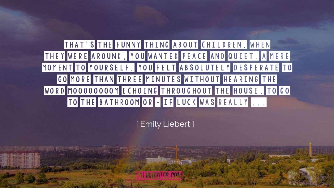 Emily Liebert Quotes: That's the funny thing about