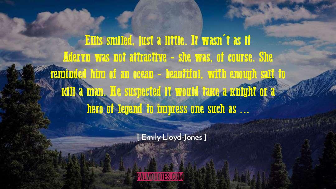 Emily Lloyd-Jones Quotes: Ellis smiled, just a little.