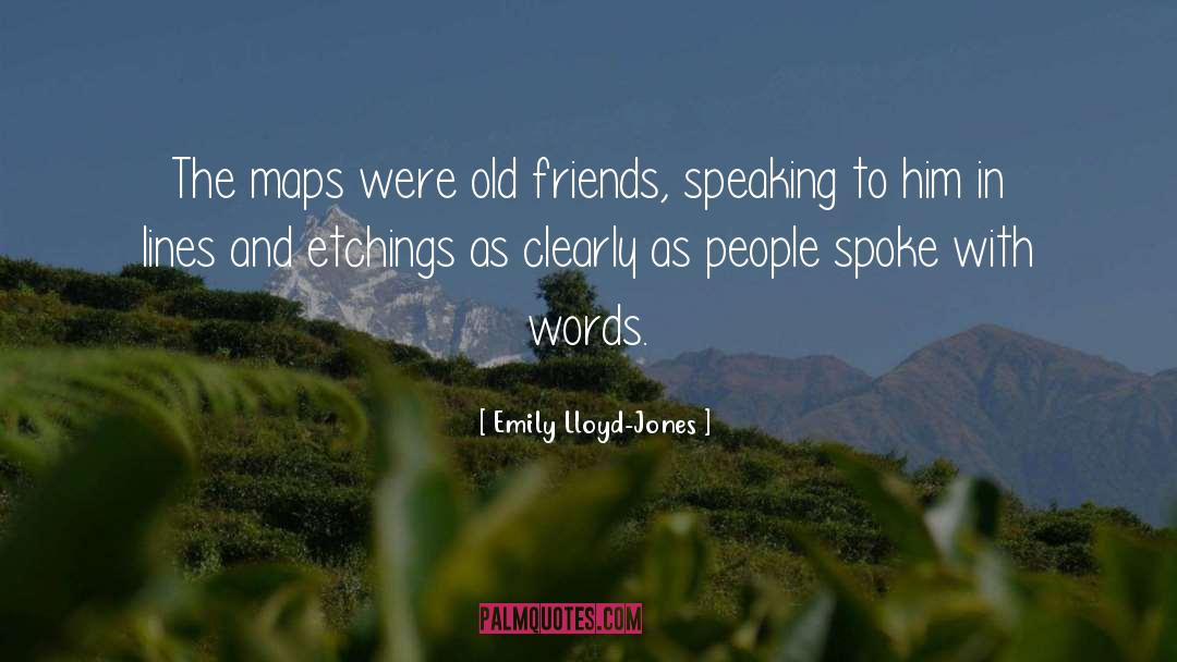 Emily Lloyd-Jones Quotes: The maps were old friends,