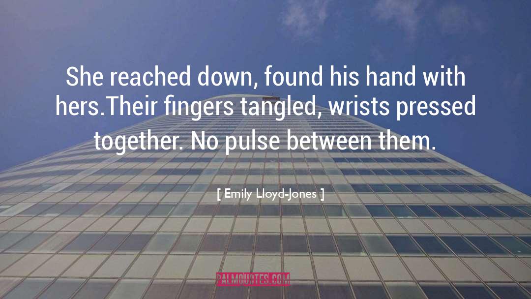 Emily Lloyd-Jones Quotes: She reached down, found his