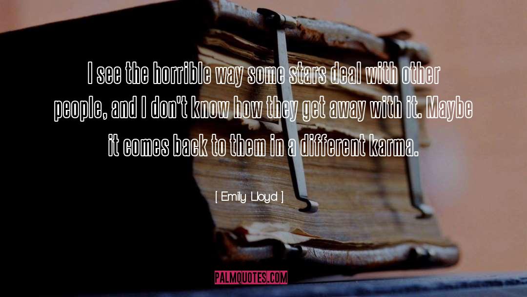 Emily Lloyd Quotes: I see the horrible way