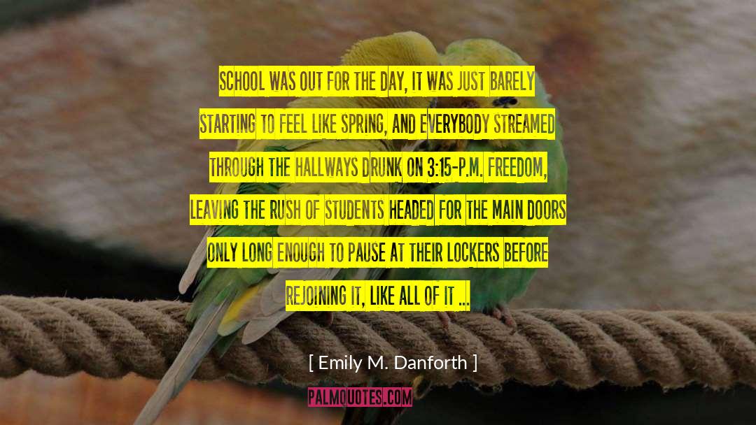 Emily M. Danforth Quotes: School was out for the