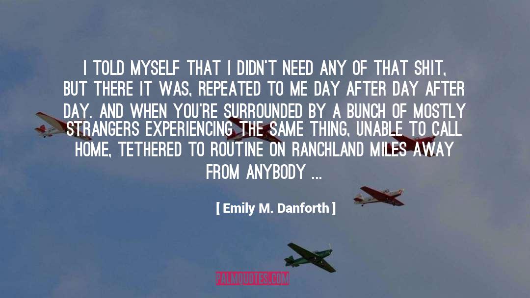 Emily M. Danforth Quotes: I told myself that I