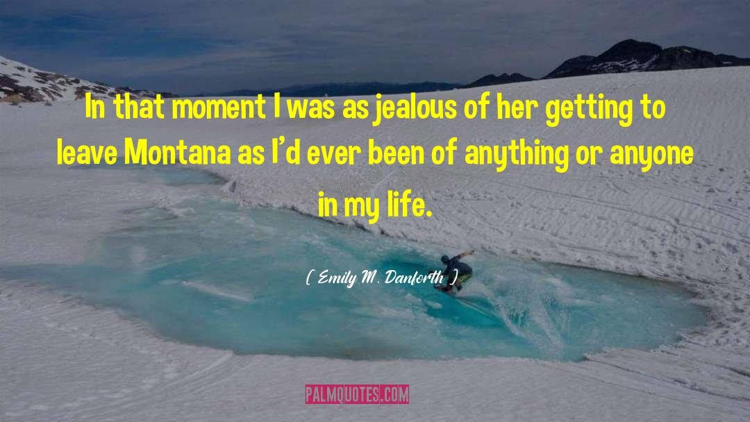 Emily M. Danforth Quotes: In that moment I was