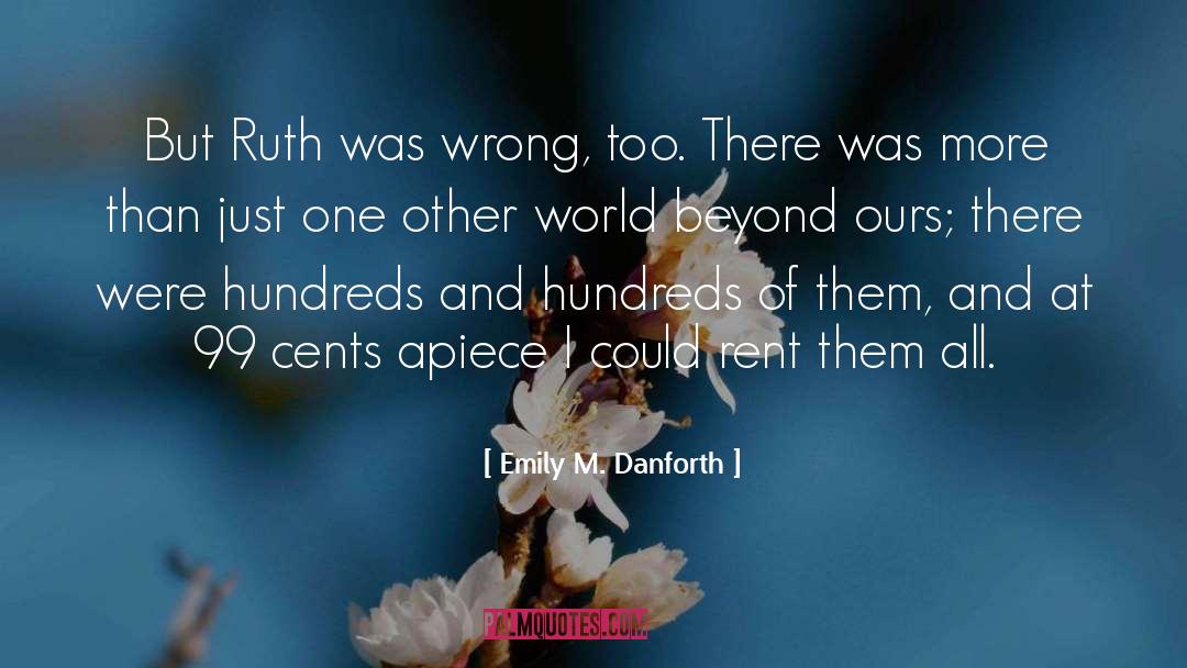 Emily M. Danforth Quotes: But Ruth was wrong, too.