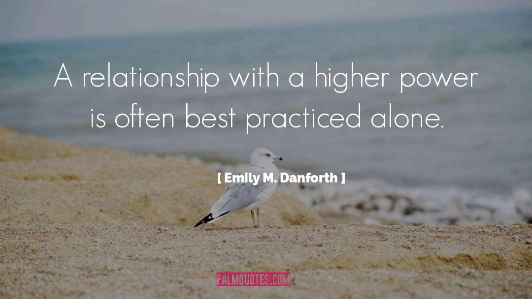 Emily M. Danforth Quotes: A relationship with a higher