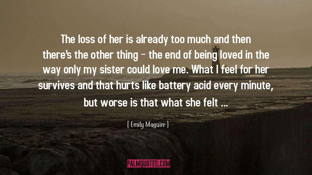 Emily Maguire Quotes: The loss of her is