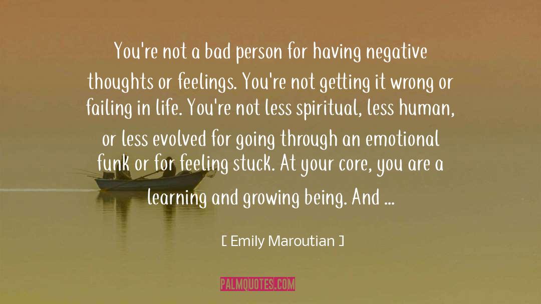 Emily Maroutian Quotes: You're not a bad person