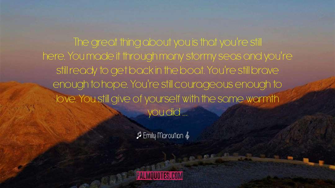 Emily Maroutian Quotes: The great thing about you