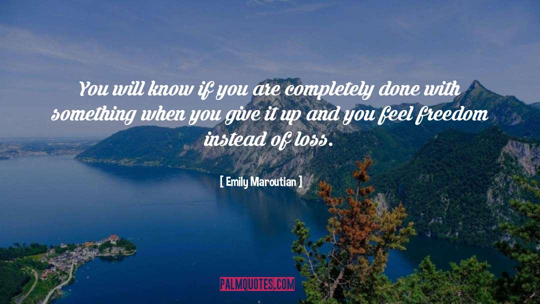 Emily Maroutian Quotes: You will know if you