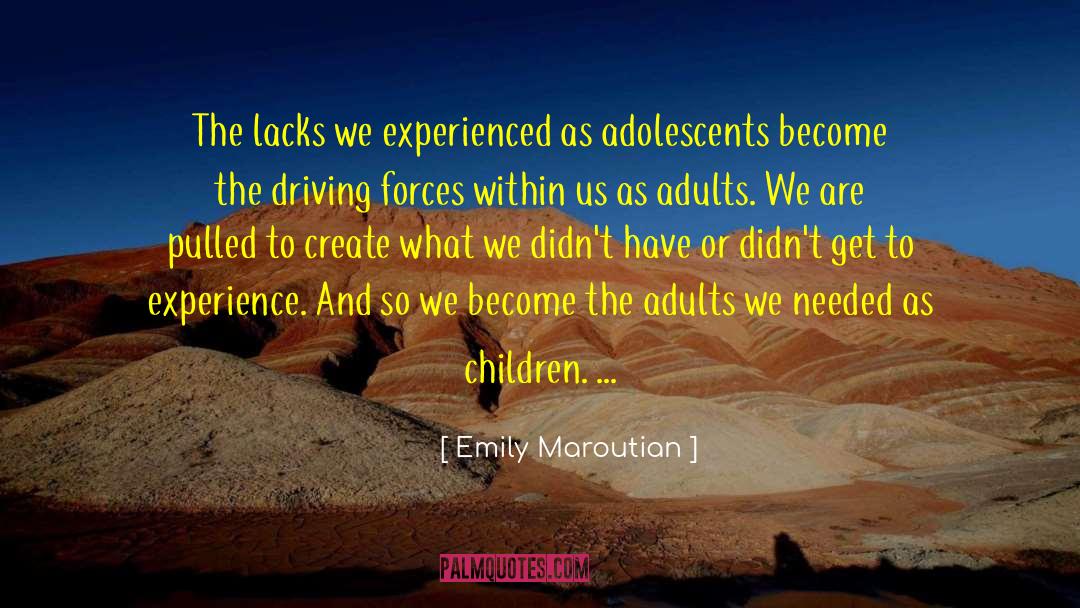 Emily Maroutian Quotes: The lacks we experienced as