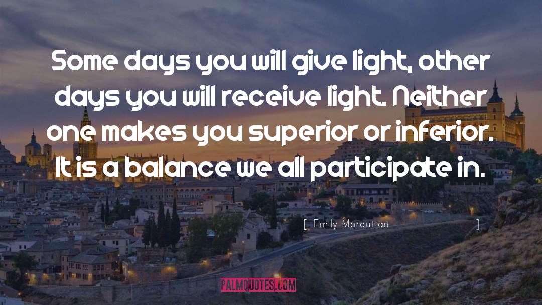 Emily Maroutian Quotes: Some days you will give