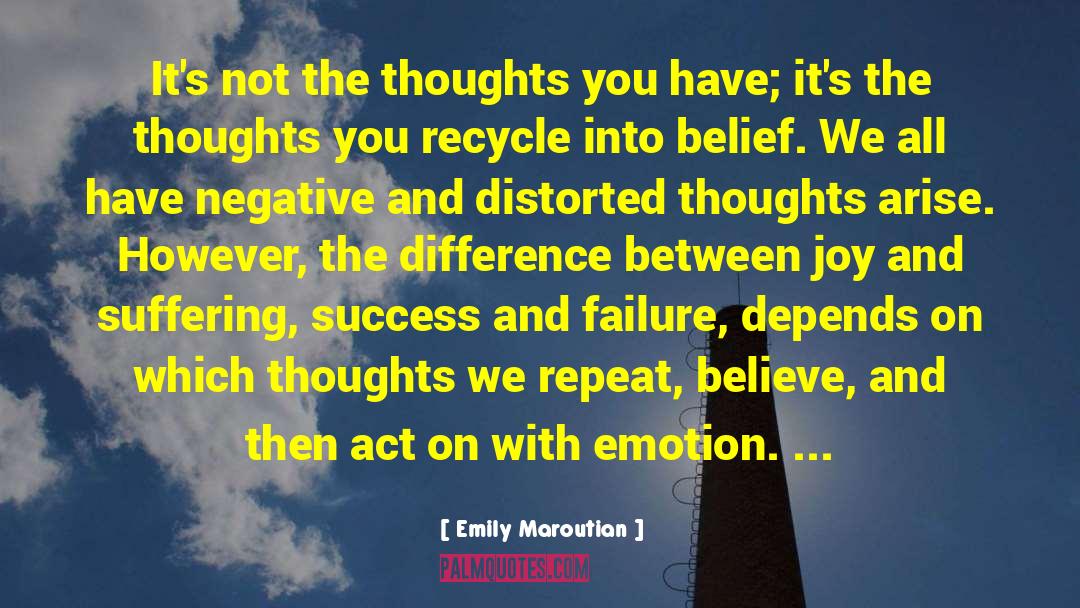 Emily Maroutian Quotes: It's not the thoughts you