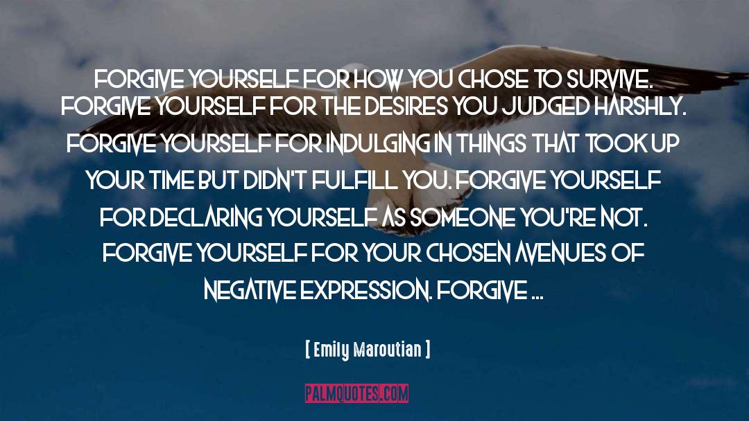 Emily Maroutian Quotes: Forgive yourself for how you