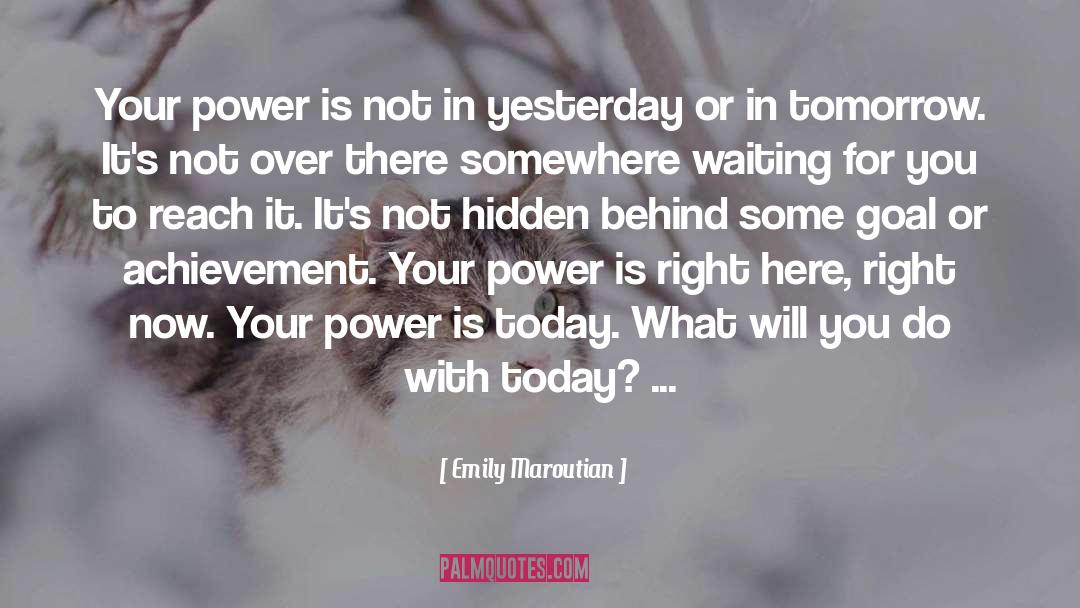 Emily Maroutian Quotes: Your power is not in