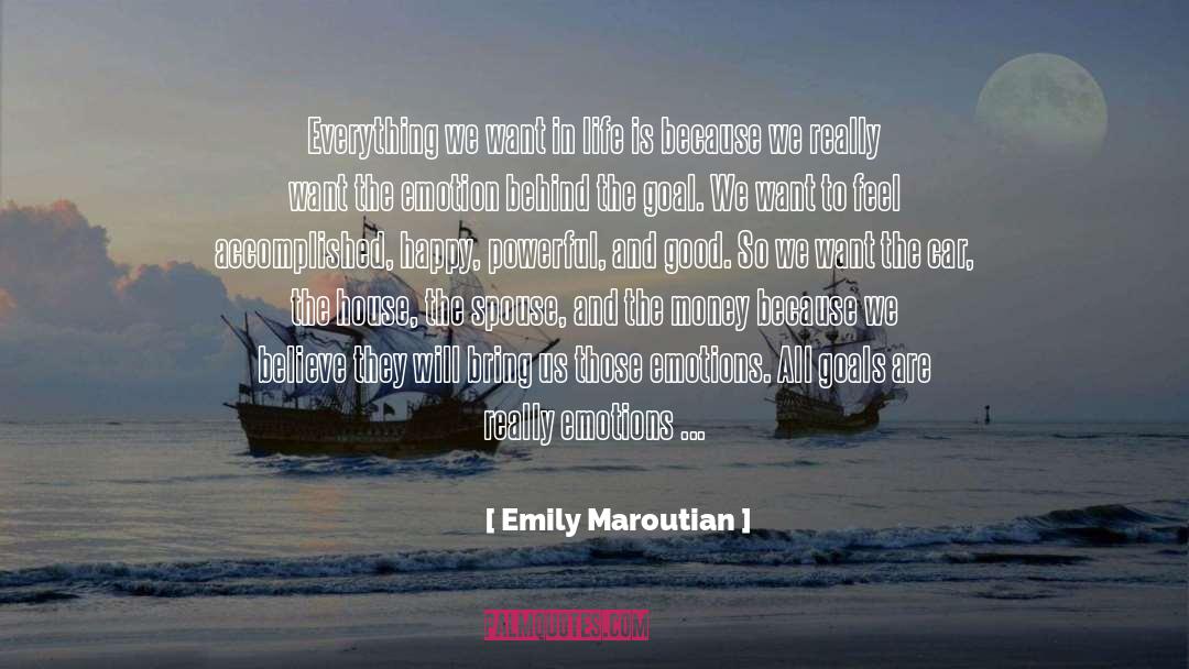 Emily Maroutian Quotes: Everything we want in life