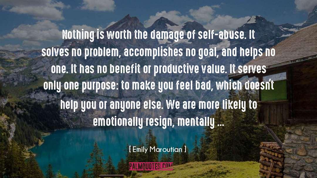 Emily Maroutian Quotes: Nothing is worth the damage