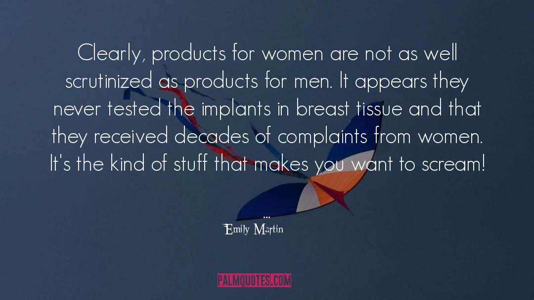 Emily Martin Quotes: Clearly, products for women are